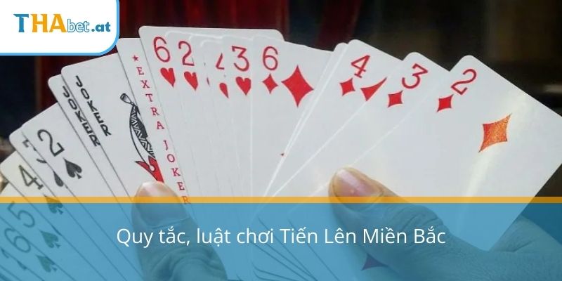 Quy tắc, luật chơi Tiến Lên Miền bắc