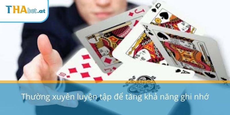 Thường xuyên luyện tập để tăng khả năng ghi nhớ