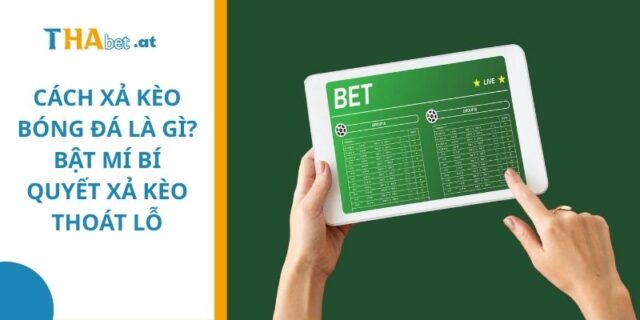 cách xả kèo bóng đá