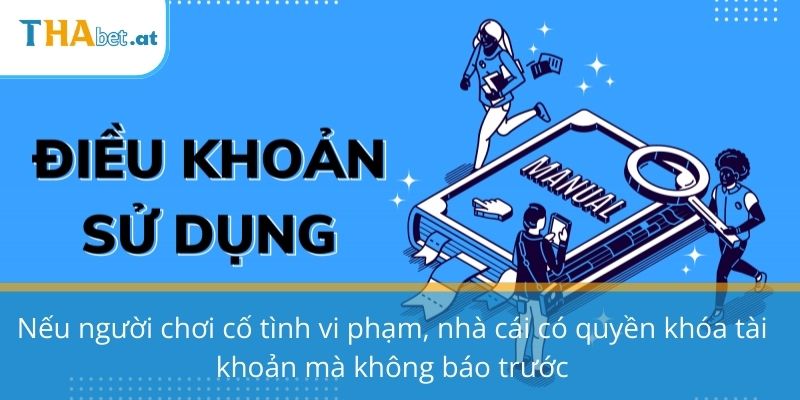 Nếu người chơi cố tình vi phạm, nhà cái có quyền khóa tài khoản mà không báo trước