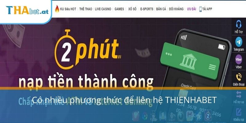 Có nhiều phương thức để liên hệ THIENHABET 