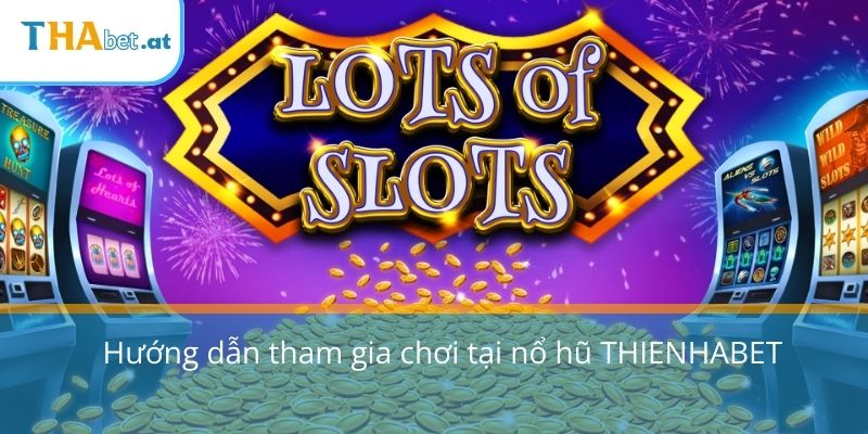 Hướng dẫn các bước tham gia chơi đơn giản dành cho tân binh