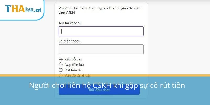 Người chơi liên hệ CSKH khi gặp sự cố rút tiền