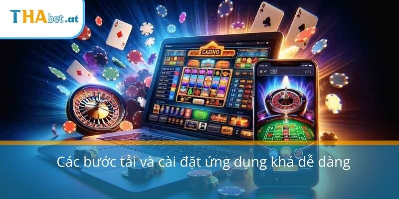 Các bước tải và cài đặt ứng dụng khá dễ dàng